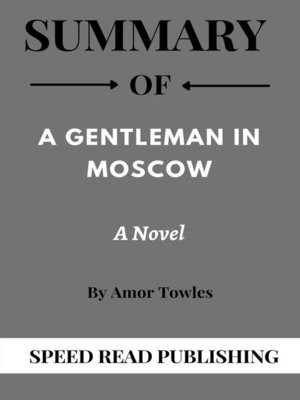 cover image of Summary of a gentleman in Moscow by Amor Towles a Novel